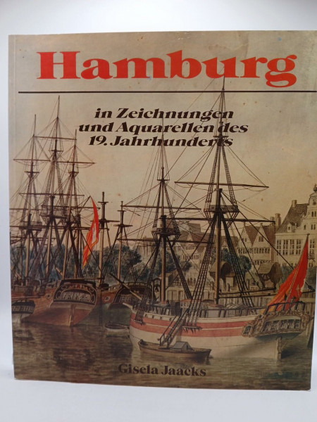 Hamburg in Zeichnungen und Aquarellen des 19. Jahrhunderts