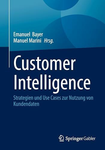 Customer Intelligence: Strategien und Use Cases zur Nutzung von Kundendaten