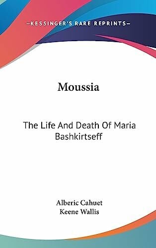 Moussia: The Life And Death Of Maria Bashkirtseff