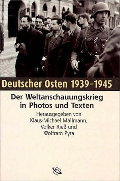 Deutscher Osten 1939-1945: Der Weltanschauungskrieg in Photos und Texten (Veröffentlichungen der Forschungsstelle Ludwigsburg (FSL)) Deutscher Osten 1939-1945: Der Weltanschauungskrieg in Photos und Texten (Veröffentlichungen der Forschungsstelle Ludwigsburg (FSL))