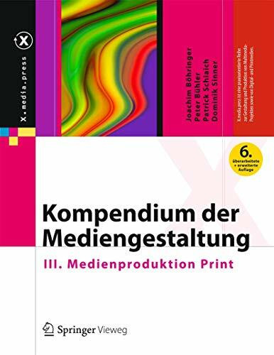 Kompendium der Mediengestaltung: III. Medienproduktion Print (X.media.press)