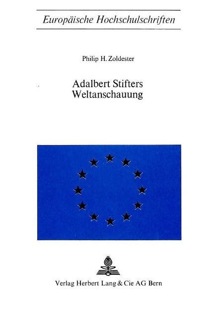 Adalbert Stifters Weltanschauung - Zoldester, Philip H.