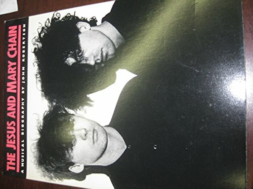 "Jesus and Mary Chain": A Musical Biography