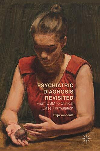 Psychiatric Diagnosis Revisited: From DSM to Clinical Case Formulation