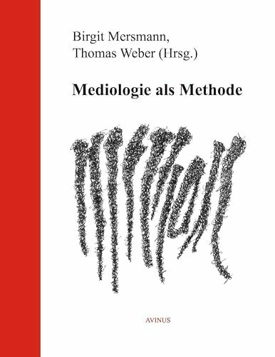 Mediologie als Methode (AVINUS Mediologie)