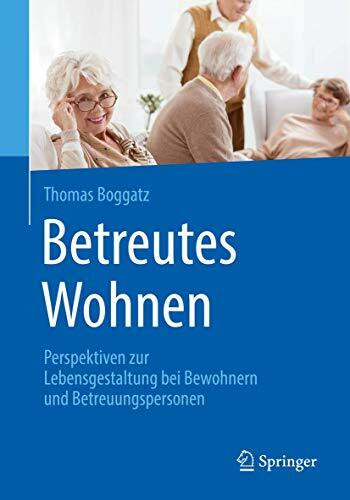 Betreutes Wohnen: Perspektiven zur Lebensgestaltung bei Bewohnern und Betreuungspersonen