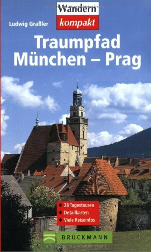 Traumpfad München - Prag: Zu Fuss und mit dem Fahrrad (Wandern kompakt)