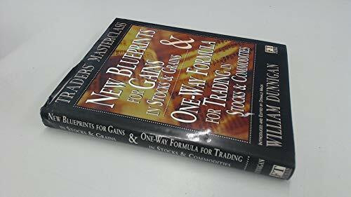 New Blueprints for Gains in Stocks and Grains & One-Way Formula for Trading in Stocks and Commodities: Introduced and ed. by Donald Mack (Traders' Masterclass)