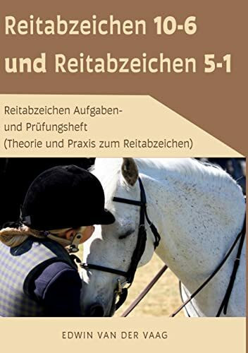 Reitabzeichen 10-6 und Reitabzeichen 5-1: Reitabzeichen Aufgaben- und Prüfungsheft (Theorie und Praxis zum Reitabzeichen)