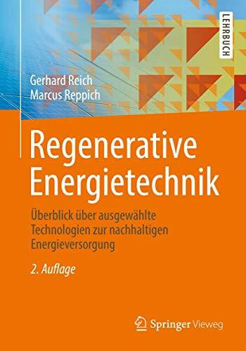 Regenerative Energietechnik: Überblick über ausgewählte Technologien zur nachhaltigen Energieversorgung