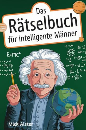 Das Rätselbuch für intelligente Männer: Knifflige Herausforderungen für kluge Köpfe