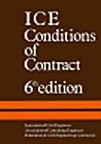 Ice Conditions of Contract: Conditions of Contract and Forms of Tender, Agreement and Bond for Use in Connection with Works of Civil Engineering Construction