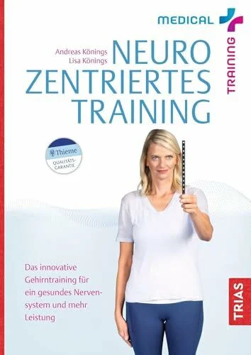 Medical Training: Neurozentriertes Training: Das innovative Gehirntraining für ein gesundes Nervensystem und mehr Leistung