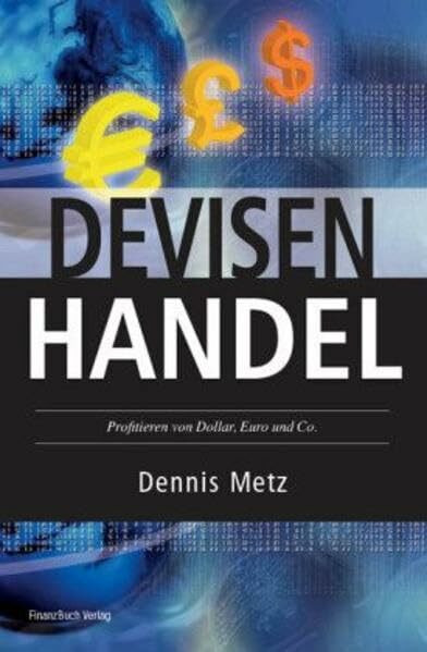 Devisenhandel: Profitieren von Dollar, Euro und Co.