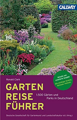 GartenReiseführer Deutschland: 1.500 Gärten und Parks in Deutschland
