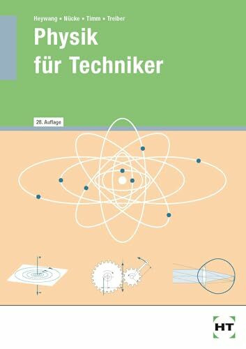 Physik für Techniker: Mit Versuchen, Beispielen, Aufgaben