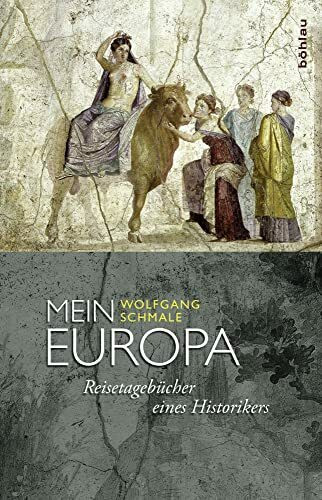 Mein Europa: Reisetagebücher eines Historikers
