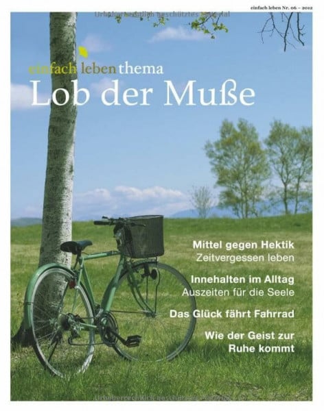 Lob der Muße: Das Themenheft von einfach leben