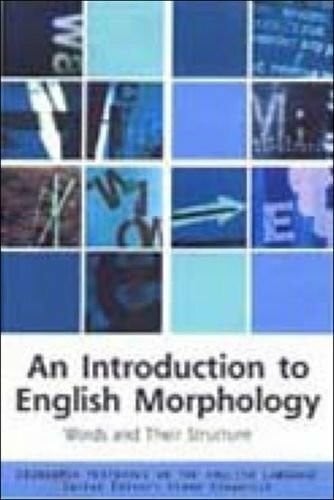 Introduction to English Morphology: Words and Their Structure (Edinburgh Textbooks on the English Language)