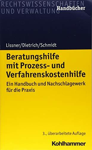 Beratungshilfe mit Prozess- und Verfahrenskostenhilfe: Ein Handbuch und Nachschlagewerk für die Praxis (Recht und Verwaltung)