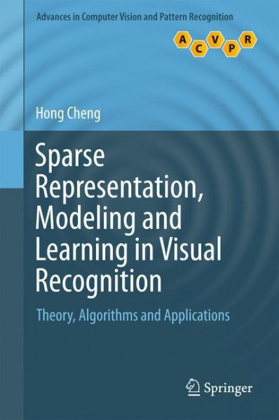 Sparse Representation, Modeling and Learning in Visual Recognition