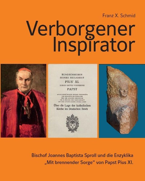 Verborgener Inspirator - Bischof Joannes Baptista Sproll und die Enzyklika "Mit brennender Sorge" von Papst Pius XI.