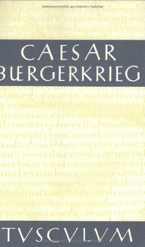 Der Bürgerkrieg: Lateinisch / Deutsch (Sammlung Tusculum)