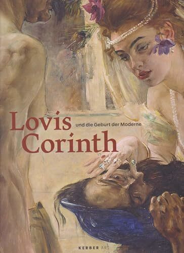 Lovis Corinth und die Geburt der Moderne