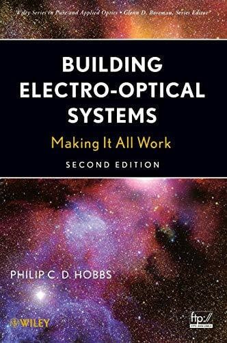 Building Electro-Optical Systems: Making It All Work (Wiley Series in Pure and Applied Optics)