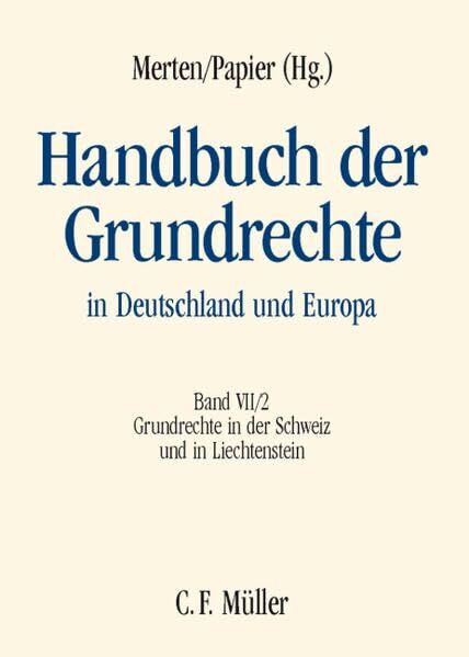 Handbuch der Grundrechte in Deutschland und Europa: Band VII/2: Grundrechte in der Schweiz und in Liechtenstein