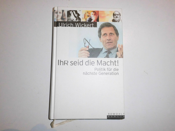 Ihr seid die Macht. Politik für die nächste Generation. Ein Buch für junge Leser.