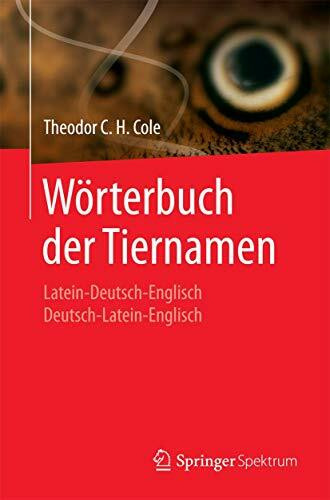 Wörterbuch der Tiernamen: Latein-Deutsch-Englisch Deutsch-Latein-Englisch