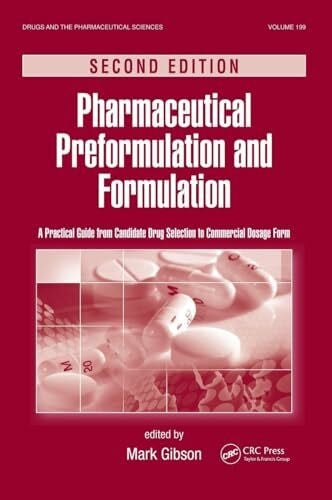 Pharmaceutical Preformulation and Formulation: A Practical Guide from Candidate Drug Selection to Commercial Dosage Form (Drugs and the Pharmaceutical Sciences, Band 199)