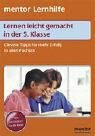 Lernen leicht gemacht 5. Klasse: Clevere Tipps für mehr Erfolg in allen Fächern