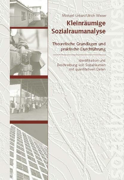 Kleinräumige Sozialraumanalyse: Theoretische Grundlagen und praktische Durchführung, Identifikation und Beschreibung von Sozialräumen mit quatitativen Daten