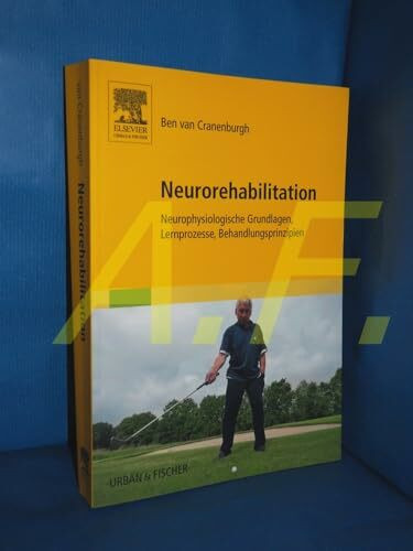 Neurorehabilitation: Neurophysiologische Grundlagen, Lernprozesse, Behandlungsprinzipien