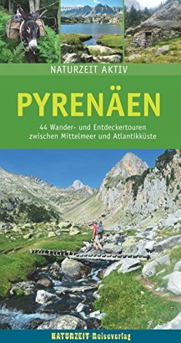 Pyrenäen: 44 Wander- und Entdeckertouren zwischen Mittelmeer und Atlantikküste (Naturzeit aktiv)