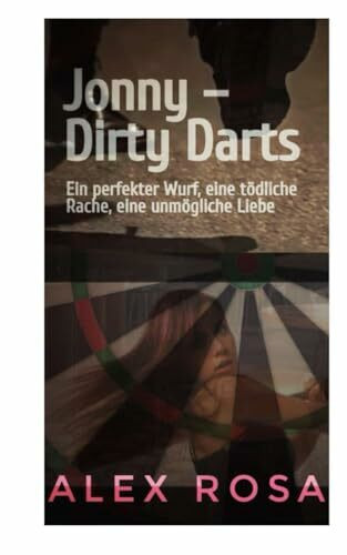 Jonny – Dirty Darts: Ein perfekter Wurf, eine tödliche Rache, eine unmögliche Liebe
