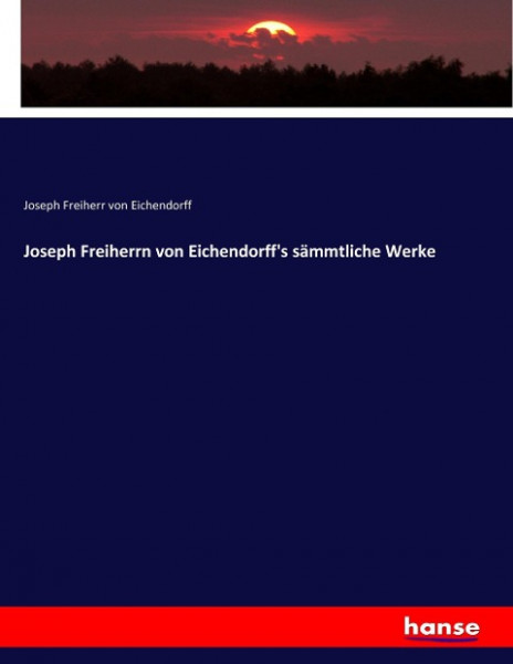 Joseph Freiherrn von Eichendorff's sämmtliche Werke