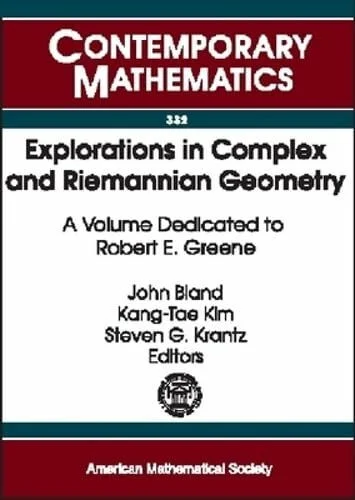 Explorations in Complex and Riemannian Geometry: A Volume Dedicated to Robert E. Greene (Contemporary Mathematics)