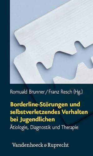 Borderline-Störungen und selbstverletzendes Verhalten bei Jugendlichen: Ätiologie, Diagnostik und Therapie