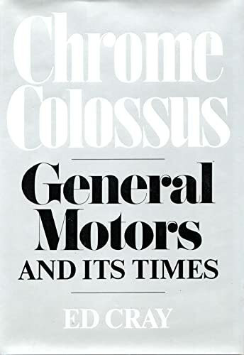 Chrome Colossus: General Motors and It's Time: General Motors and Its Times