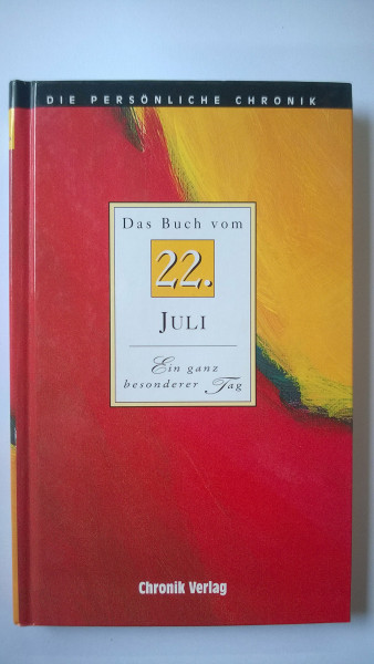 Die Persönliche Chronik. 22. Juli. Das Buch vom 22. Juli. Ein ganz besonderer Tag