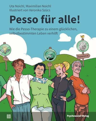 Pesso für alle!: Wie die Pesso-Therapie zu einem glücklichen, selbstbestimmten Leben verhilft (CIP-Medien)
