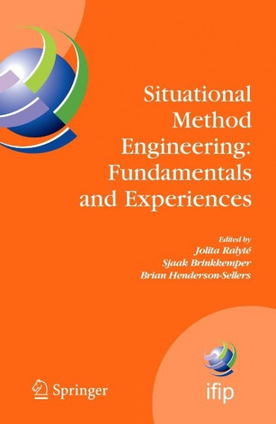 Situational Method Engineering: Fundamentals and Experiences: Proceedings of the Ifip Wg 8.1 Working Conference, 12-14 September 2007, Geneva, Switzer