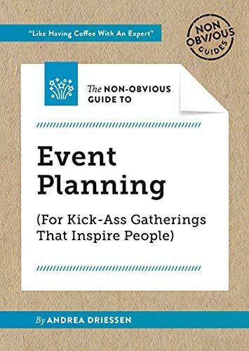 Non-Obvious Guide To Event Planning (For Kick-Ass Gatherings That Inspire People) (Non-Obvious Guides)