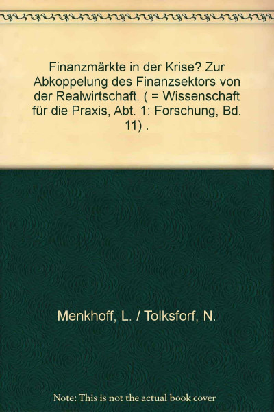Finanzmärkte in der Krise?. Zur Abkoppelung des Finanzsektors von der Realwirtschaft