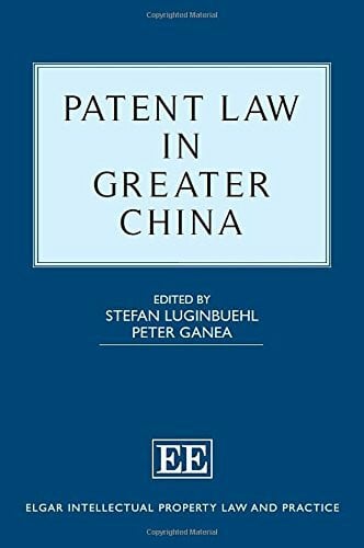 Patent Law in Greater China (Elgar Intellectual Property Law and Practice)