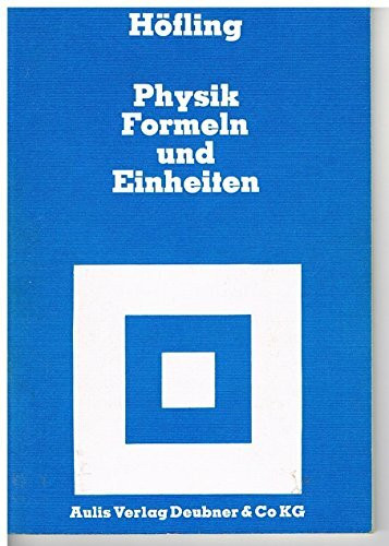 Physik allgemein: Physik, Formeln und Einheiten, Sekundarstufe II