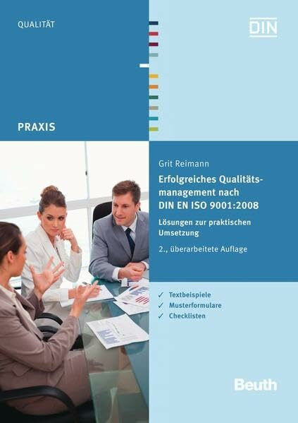 Erfolgreiches Qualitätsmanagement nach DIN EN ISO 9001:2008: Lösungen zur praktischen Umsetzung Textbeispiele, Musterformulare, Checklisten (Beuth Praxis)